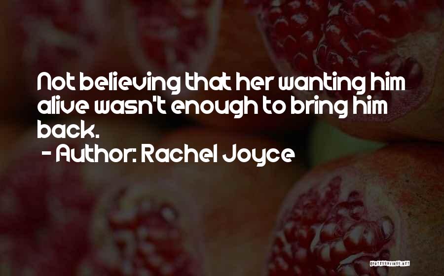 Him Wanting Her Quotes By Rachel Joyce