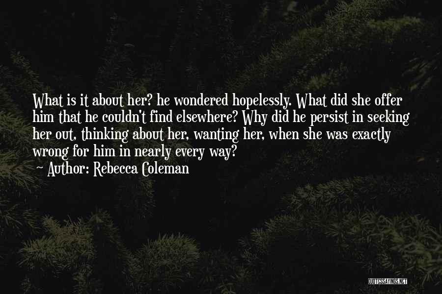 Him Wanting Her Quotes By Rebecca Coleman