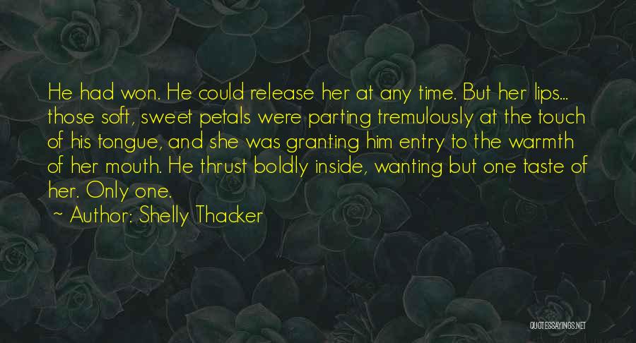 Him Wanting Her Quotes By Shelly Thacker