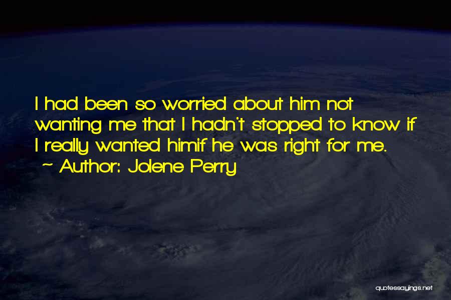 Him Wanting Me Quotes By Jolene Perry