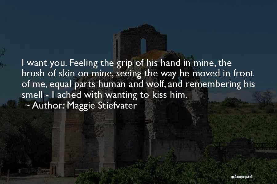 Him Wanting Me Quotes By Maggie Stiefvater