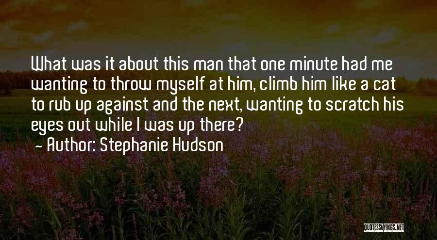 Him Wanting Me Quotes By Stephanie Hudson