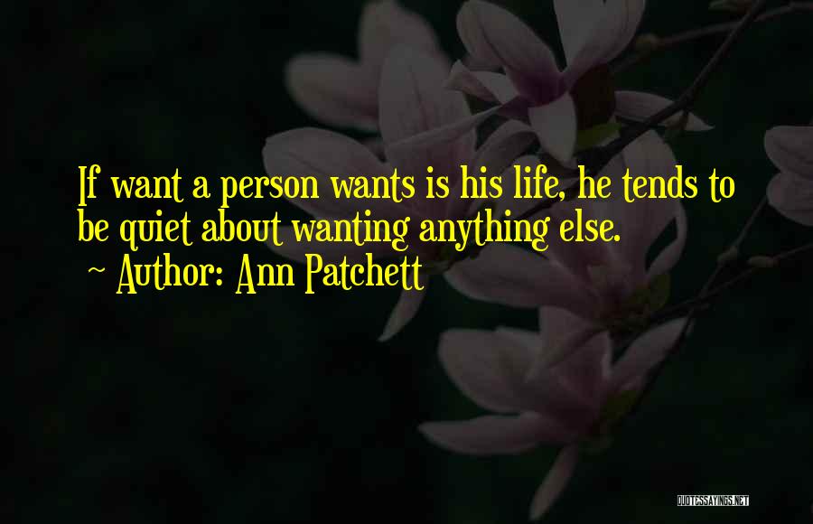 Him Wanting Someone Else Quotes By Ann Patchett