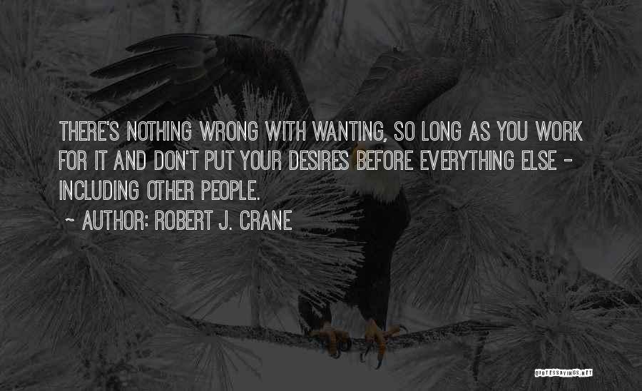 Him Wanting Someone Else Quotes By Robert J. Crane