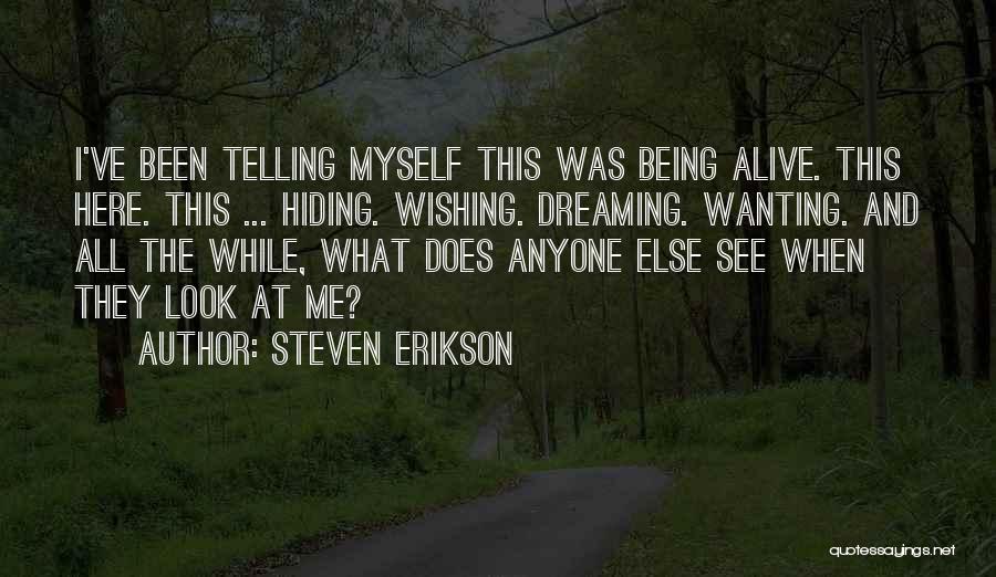 Him Wanting Someone Else Quotes By Steven Erikson