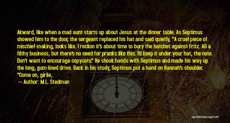 Him When He's Mad Quotes By M.L. Stedman Him When He's Mad Quotes By M.L. Stedman