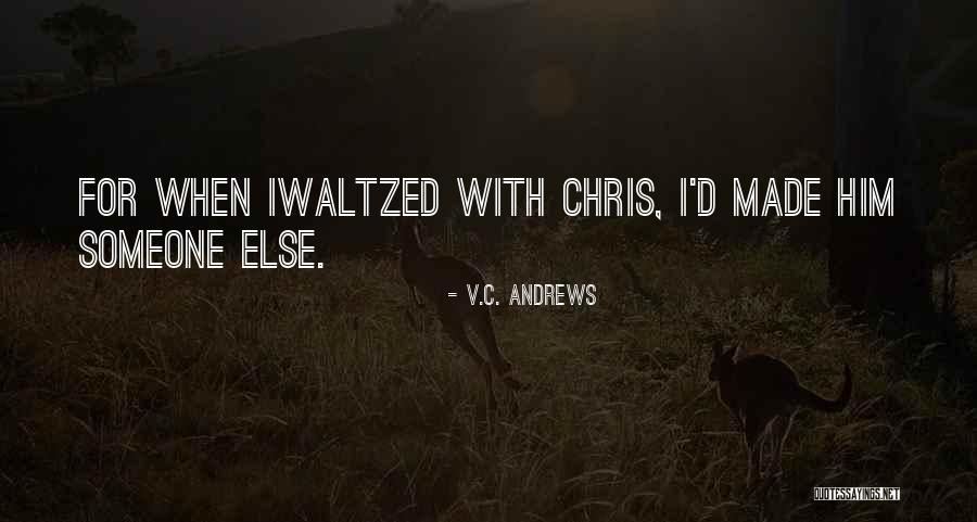 Him With Someone Else Quotes By V.C. Andrews Him With Someone Else Quotes By V.C. Andrews