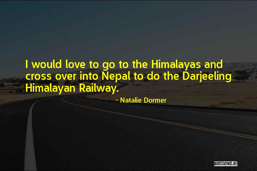 Himalayan Quotes By Natalie Dormer Himalayan Quotes By Natalie Dormer