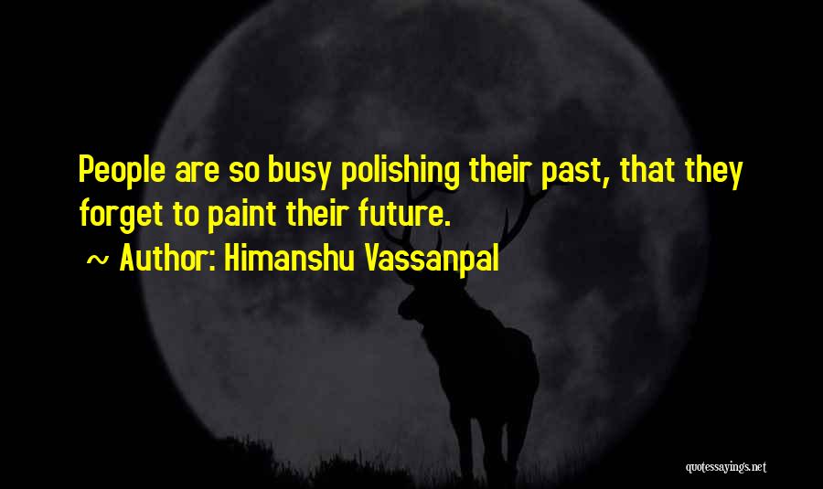 Himanshu Vassanpal Quotes 723095