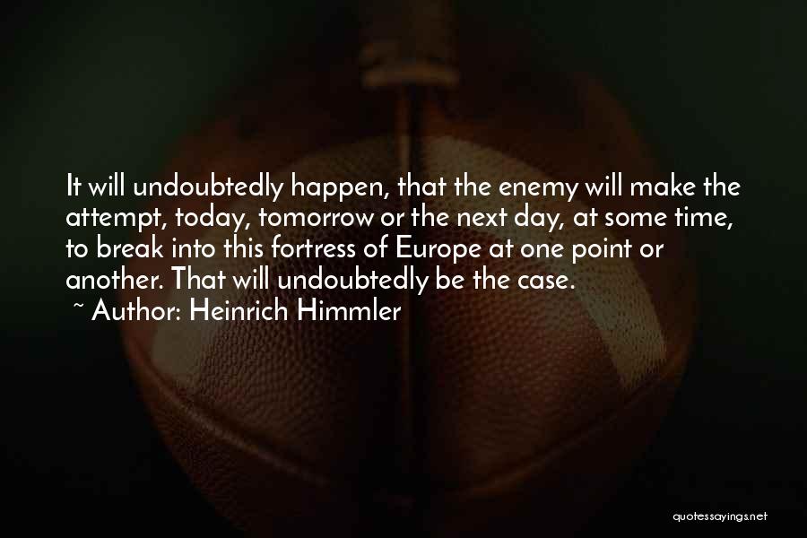 Himmler Heinrich Quotes By Heinrich Himmler