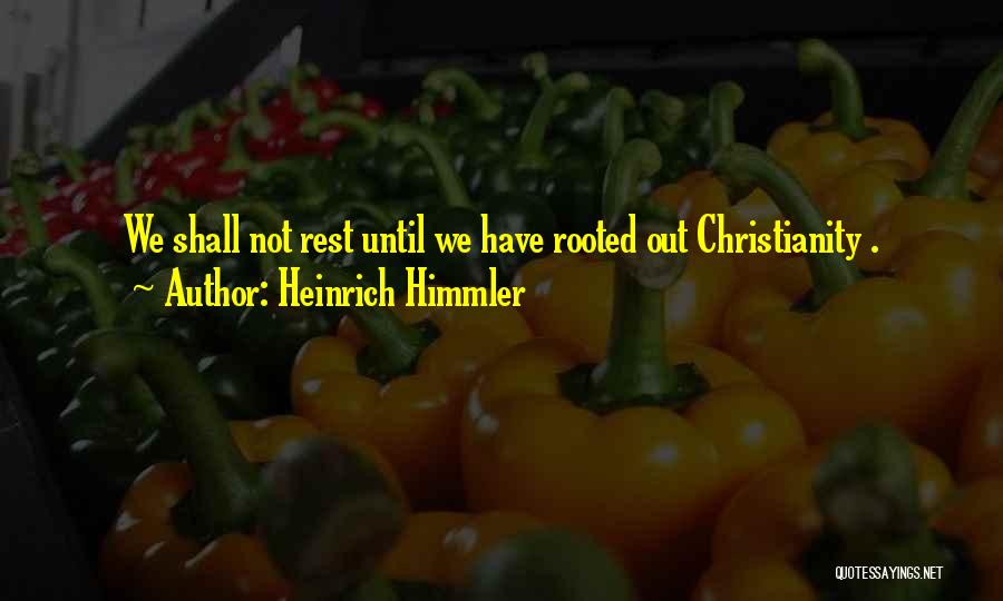 Himmler Heinrich Quotes By Heinrich Himmler