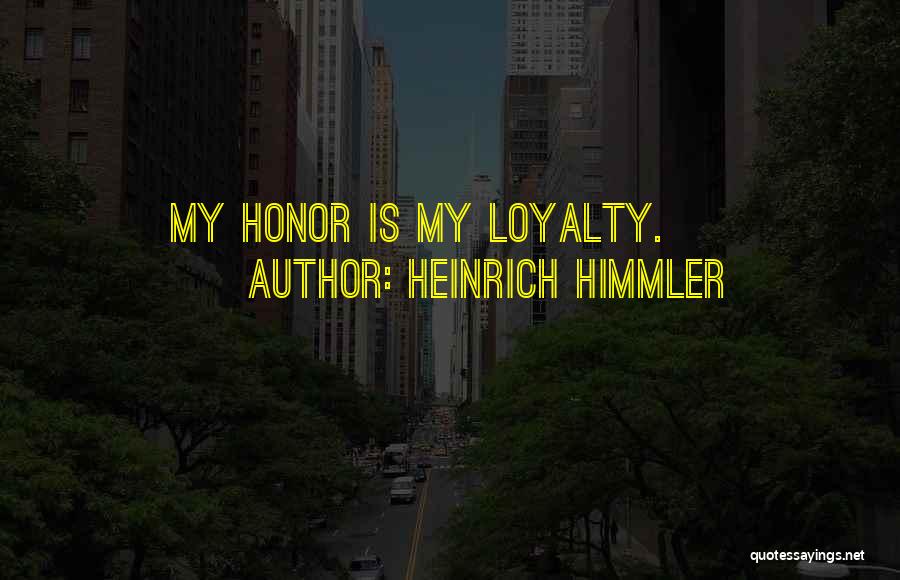 Himmler Heinrich Quotes By Heinrich Himmler