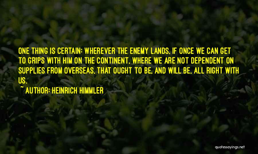 Himmler Heinrich Quotes By Heinrich Himmler