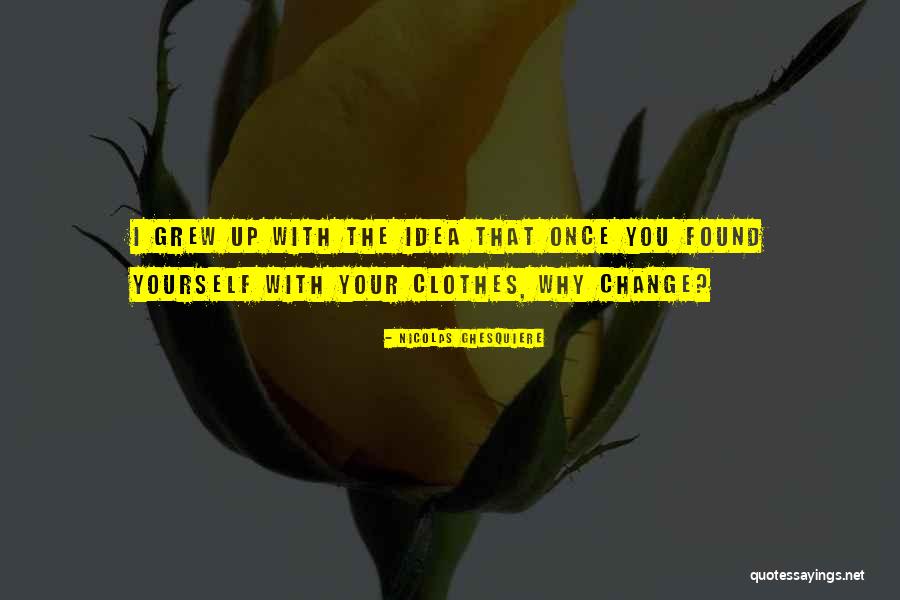 Himshese Quotes By Nicolas Ghesquiere Himshese Quotes By Nicolas Ghesquiere