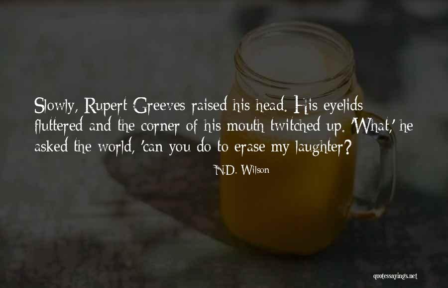 Hincharon Quotes By N.D. Wilson Hincharon Quotes By N.D. Wilson