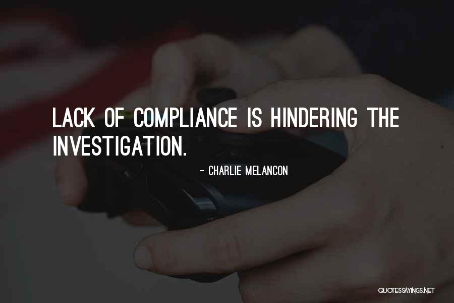 Hindering An Investigation Quotes By Charlie Melancon Hindering An Investigation Quotes By Charlie Melancon