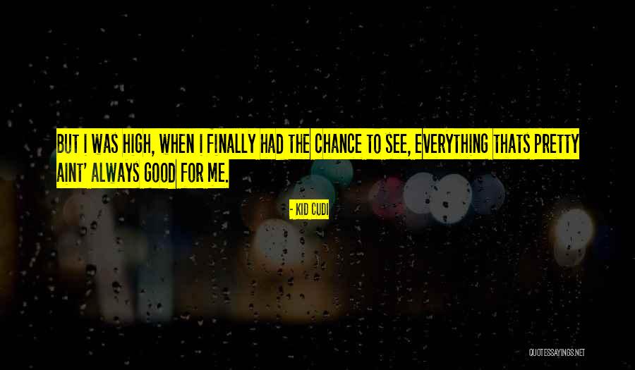 Hindoyan Pasadena Quotes By Kid Cudi Hindoyan Pasadena Quotes By Kid Cudi