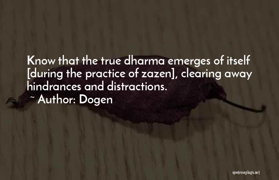 Hindrances Quotes By Dogen