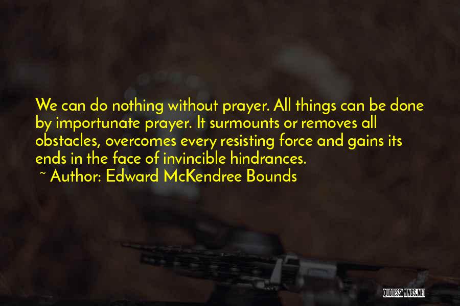 Hindrances Quotes By Edward McKendree Bounds