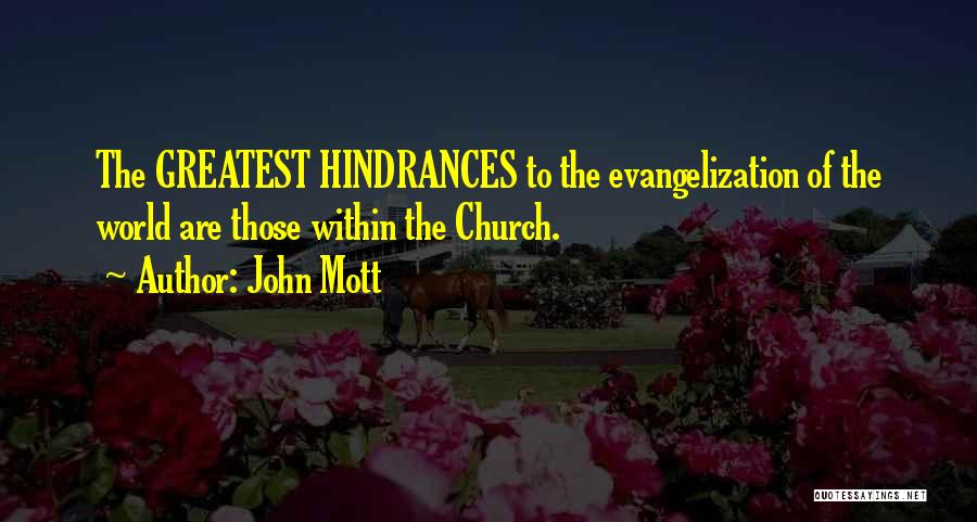 Hindrances Quotes By John Mott