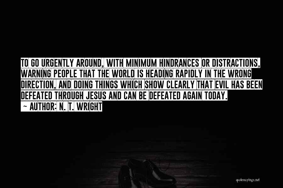 Hindrances Quotes By N. T. Wright