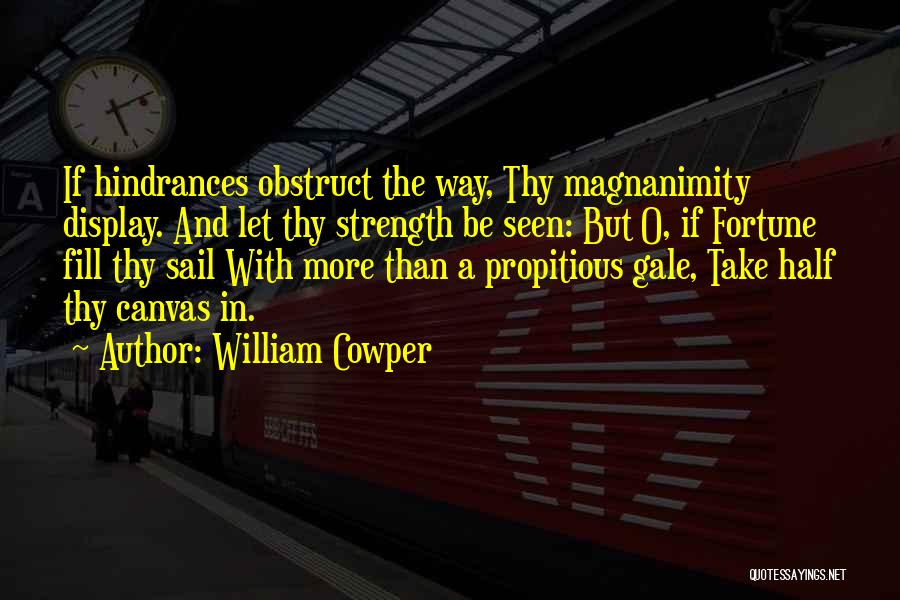 Hindrances Quotes By William Cowper