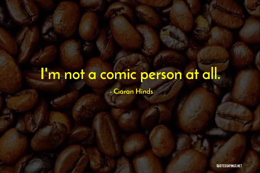 Hinds Quotes By Ciaran Hinds Hinds Quotes By Ciaran Hinds
