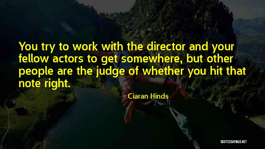 Hinds Quotes By Ciaran Hinds Hinds Quotes By Ciaran Hinds