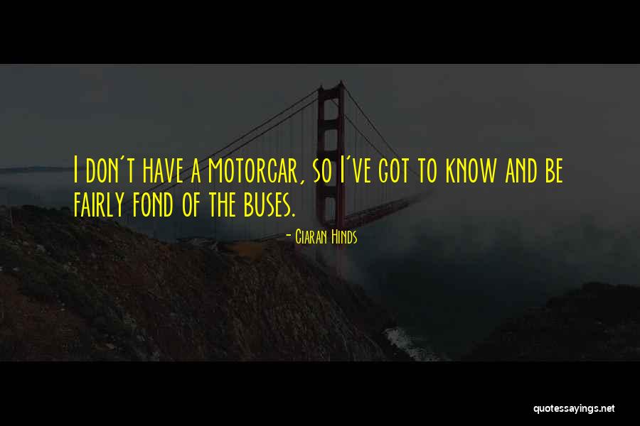 Hinds Quotes By Ciaran Hinds