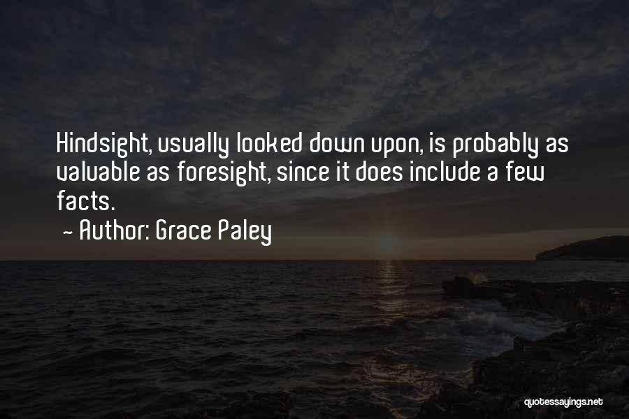 Hindsight And Foresight Quotes By Grace Paley