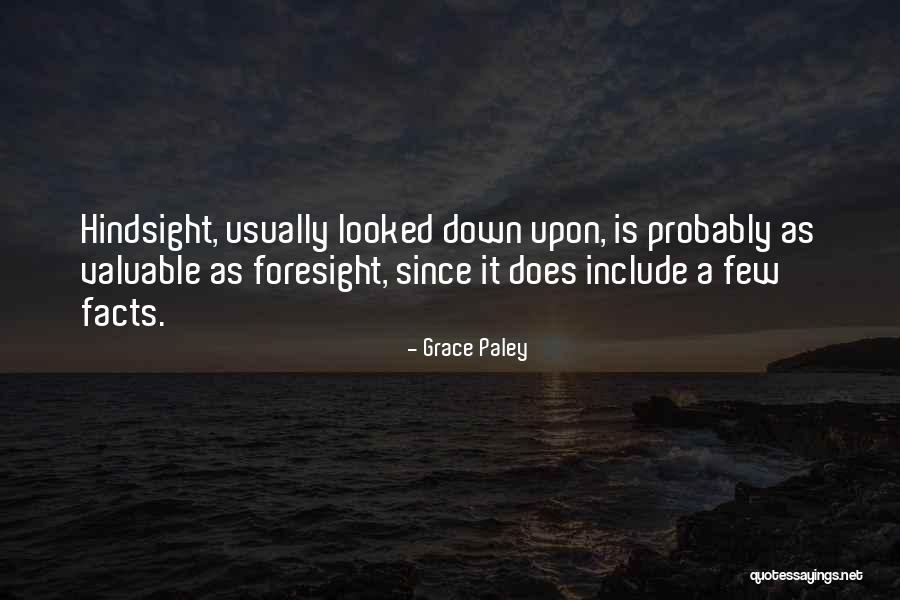 Hindsight And Foresight Quotes By Grace Paley