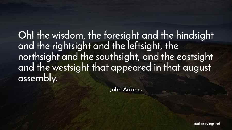 Hindsight And Foresight Quotes By John Adams