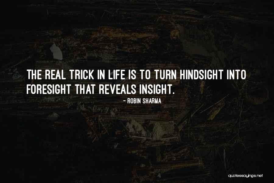 Hindsight And Foresight Quotes By Robin Sharma