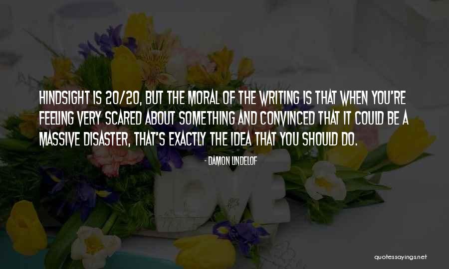 Hindsight Is 20 20 Quotes By Damon Lindelof Hindsight Is 20 20 Quotes By Damon Lindelof