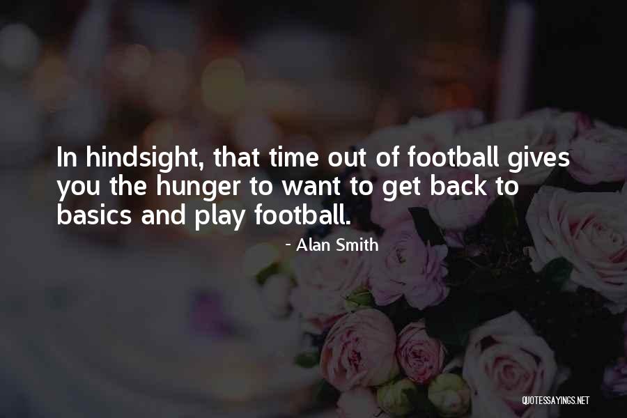 Hindsight Quotes By Alan Smith Hindsight Quotes By Alan Smith