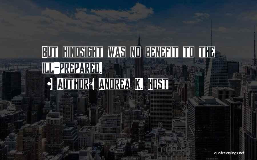 Hindsight Quotes By Andrea K. Host