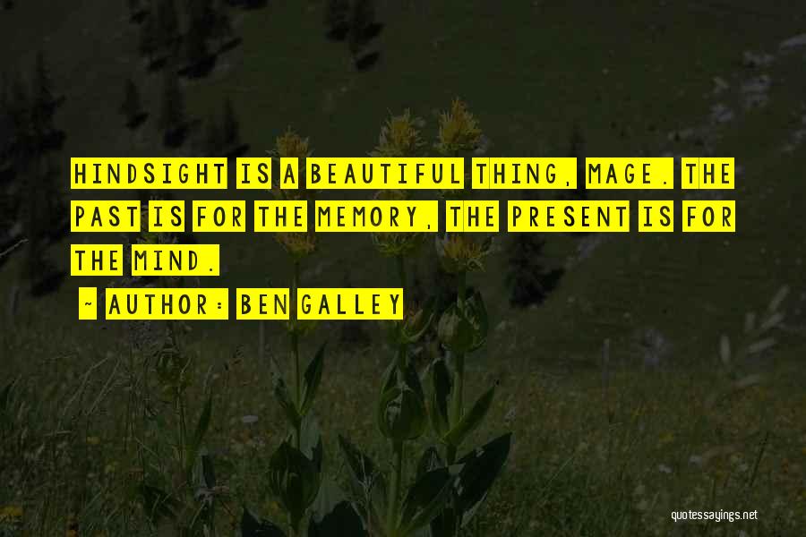 Hindsight Quotes By Ben Galley