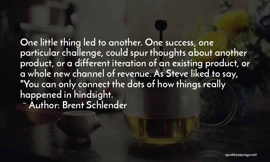 Hindsight Quotes By Brent Schlender