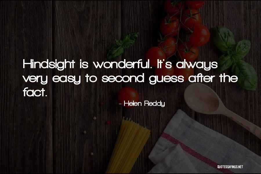 Hindsight Quotes By Helen Reddy Hindsight Quotes By Helen Reddy