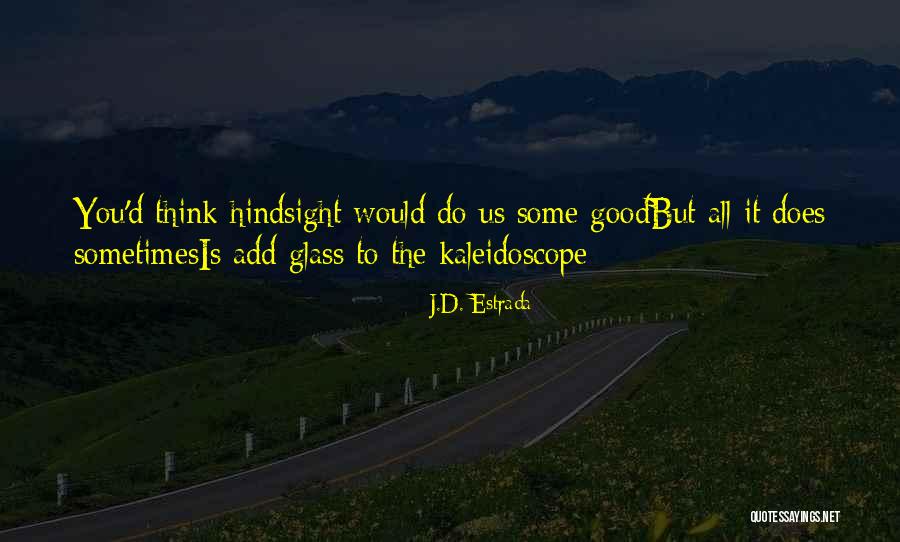 Hindsight Quotes By J.D. Estrada