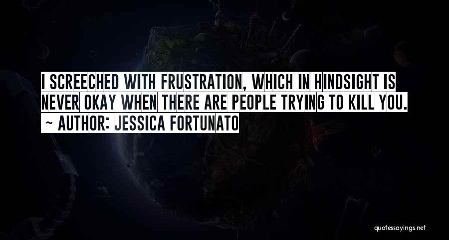 Hindsight Quotes By Jessica Fortunato