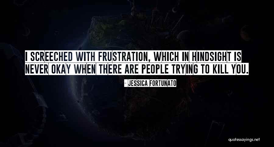 Hindsight Quotes By Jessica Fortunato Hindsight Quotes By Jessica Fortunato