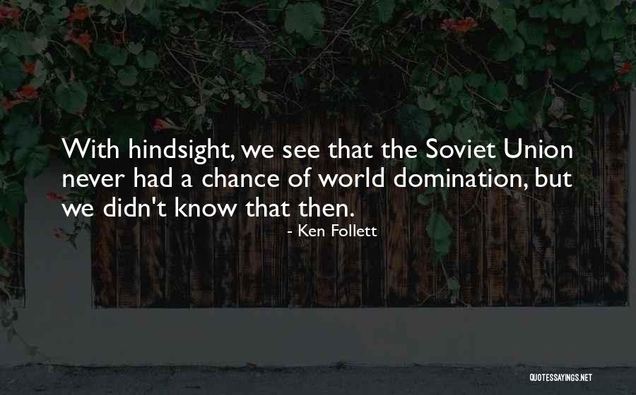 Hindsight Quotes By Ken Follett Hindsight Quotes By Ken Follett