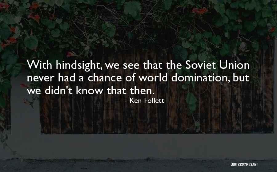 Hindsight Quotes By Ken Follett