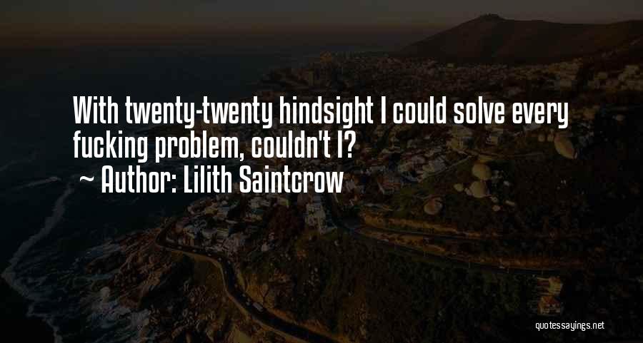 Hindsight Quotes By Lilith Saintcrow