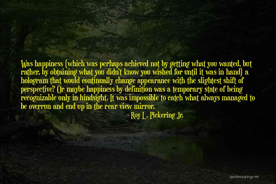 Hindsight Quotes By Roy L. Pickering Jr. Hindsight Quotes By Roy L. Pickering Jr.