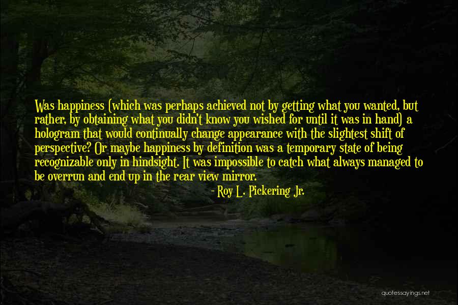 Hindsight Quotes By Roy L. Pickering Jr.