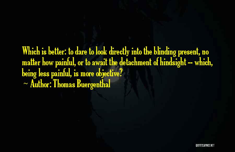Hindsight Quotes By Thomas Buergenthal