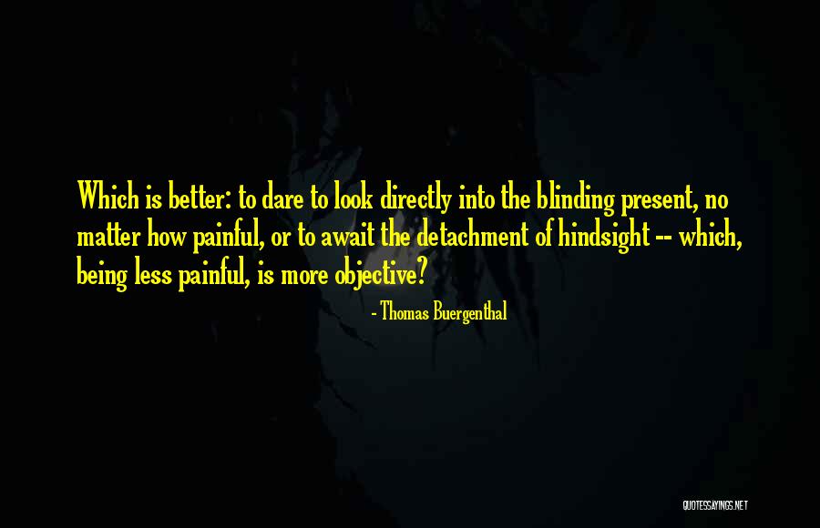 Hindsight Quotes By Thomas Buergenthal