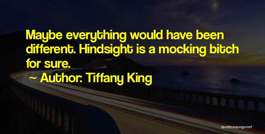 Hindsight Quotes By Tiffany King